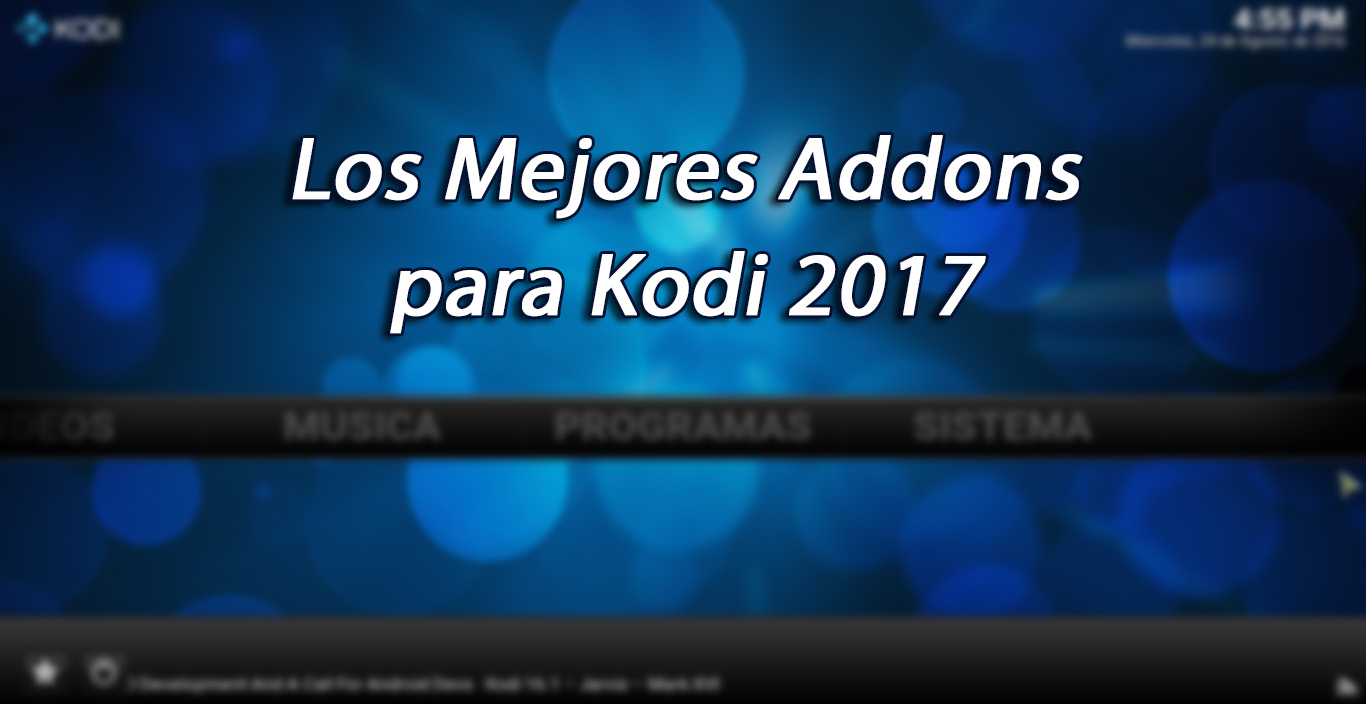 Los Mejores Addons para Kodi 2017 ¡Configura Tu Kodi Al Maximo!