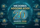Mejores Addons Kodi Marzo 2026: Top 20 [Funcionando]