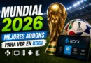 Los Mejores Addons para Ver el Mundial 2026 en Kodi