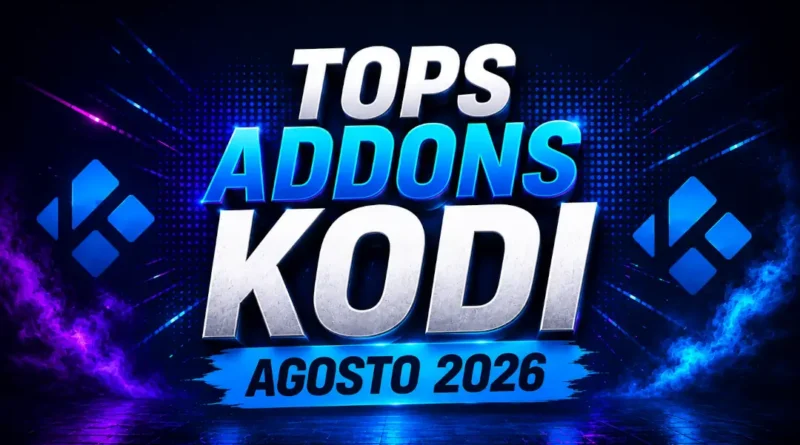 Top Addons Kodi Agosto 2026 | Los Mejores Addons para Kodi Top Addons Kodi Agosto 2026 | Los Mejores Addons para Kodi